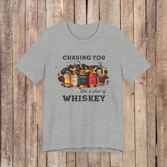 Chasing you like a shot of whiskey Unisex Jersey Short Sleeve Tee