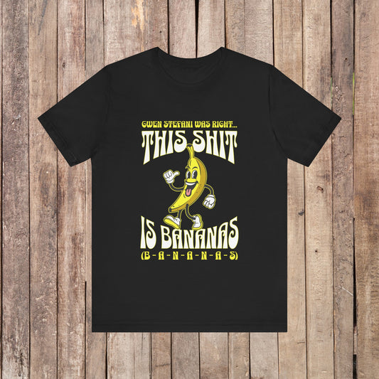 This shit is bananas Unisex Jersey Short Sleeve Tee
